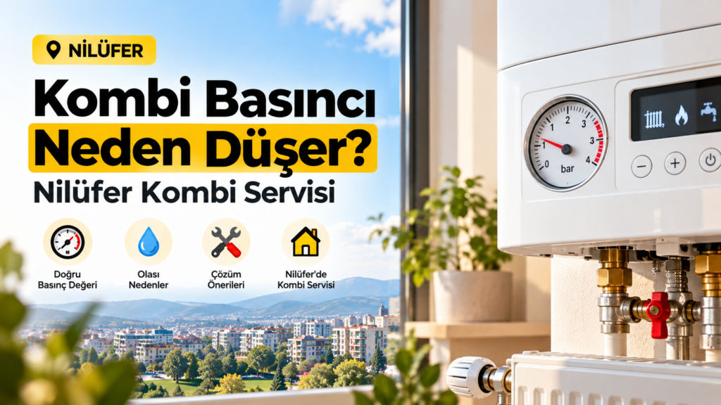 Kombi Basıncı Neden Düşer?-Nilüfer Kombi Servisi